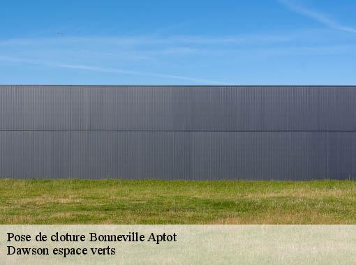 Pose de cloture  bonneville-aptot-27290 Dawson espace verts