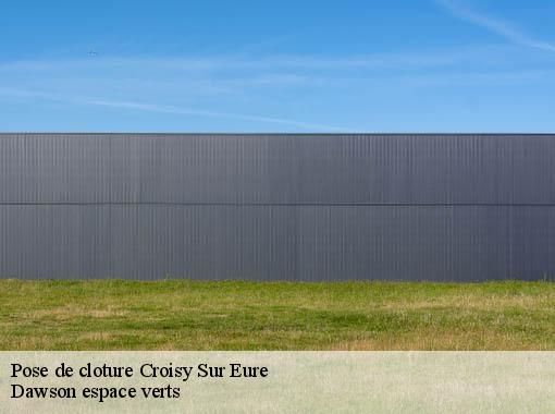 Pose de cloture  croisy-sur-eure-27120 Dawson espace verts