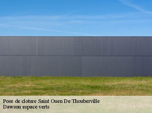 Pose de cloture saint-ouen-de-thouberville-27310 Dawson espace verts
